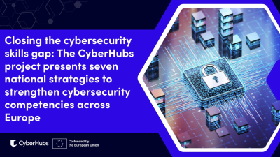 Projekt CyberHubs predstavlja sedem nacionalnih strategij za razvoj znanj na področju kibernetske varnosti
